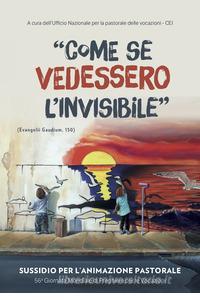 Come se vedessero l'invisibile